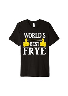 Frye Surname Funny Team Family Last Name World's Best Frye Premium T-Shirt