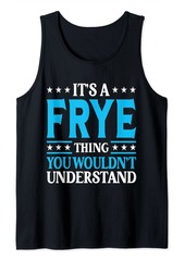 It's A Frye Thing Surname Funny Family Last Name Frye Tank Top