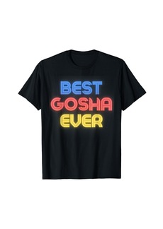 Best Gosha Ever - Funny Gosha Name Gosha T-Shirt