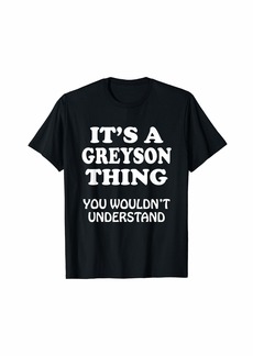 Its A Greyson Thing You Wouldnt Understand Family Reunion T-Shirt