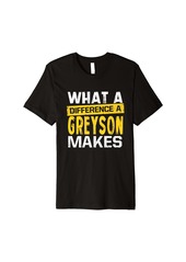 Mens What A Difference A Greyson Makes Funny Name Greyson Premium T-Shirt