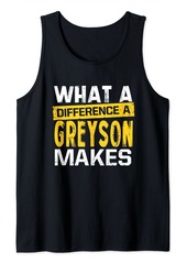 Mens What A Difference A Greyson Makes Funny Name Greyson Tank Top