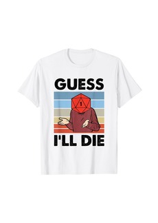 Funny Guess I'll Die Apparel T-Shirt