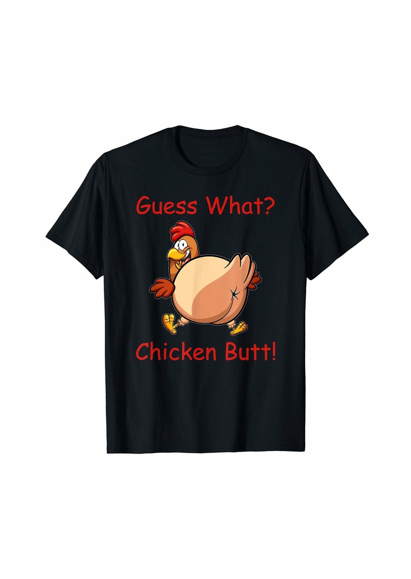 Funny Guess What Chicken Butt White Design T-Shirt