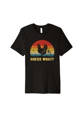 Funny Vintage Guess What Chicken Butt Chicken Farmer Farm Premium T-Shirt
