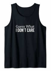 Guess What - I Don't Care - Tank Top