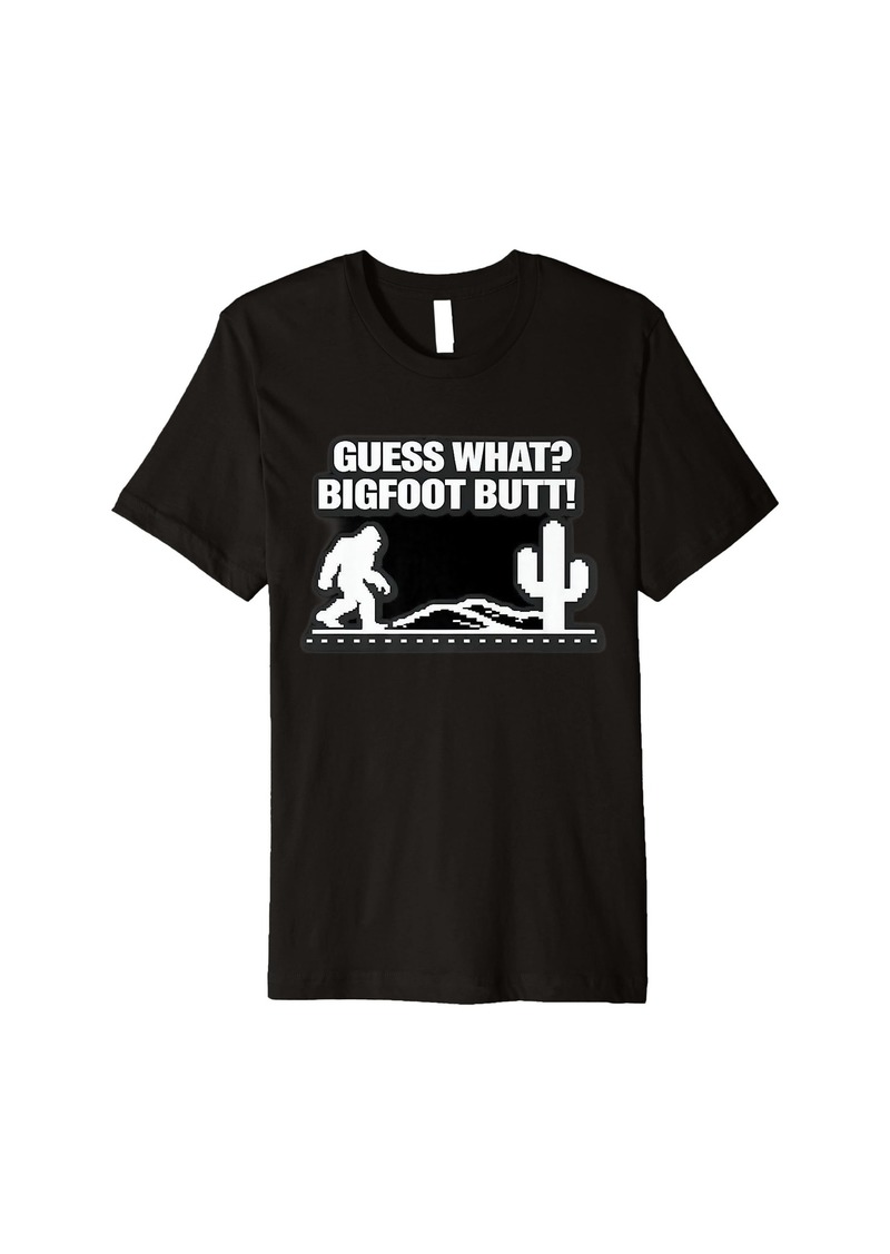 Guess What Bigfoot Butt Funny Sasquatch Premium T-Shirt