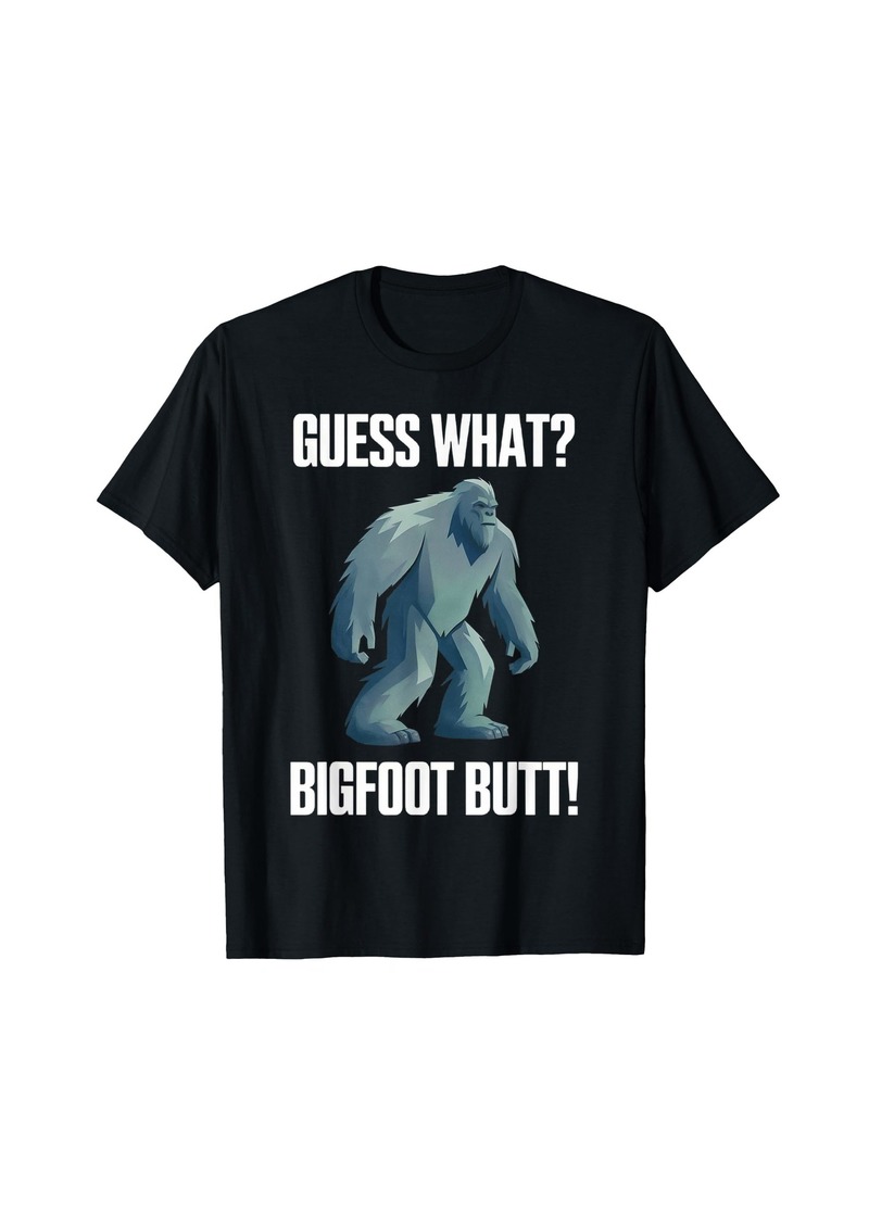 Guess What Bigfoot Butt Funny Sasquatch T-Shirt