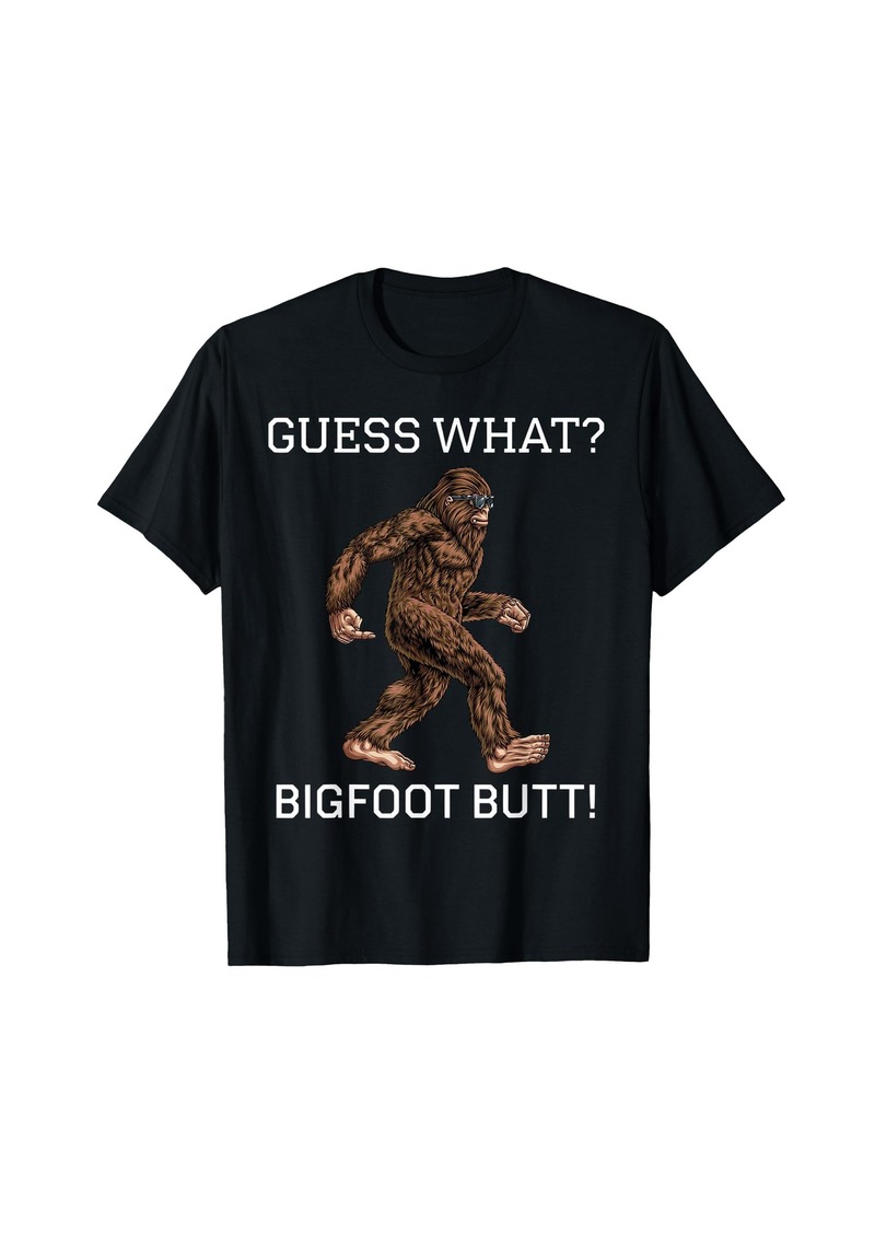 Guess What Bigfoot Butt Funny Sasquatch T-Shirt