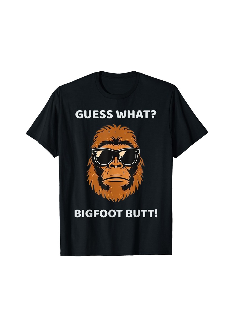 Guess What Bigfoot Butt Funny Sasquatch T-Shirt