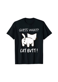 Guess What? Cat Butt! Funny Joke Cat Tee T-Shirt