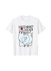 Guess What Chicken Butt Chicken Meme Quote Lover T-Shirt