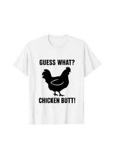 "Guess What Chicken Butt" Funny apparel T-Shirt