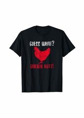 Guess What Chicken Butt Funny Gift T-Shirt
