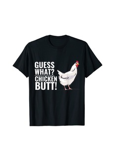 Guess What? Chicken Butt! Funny Sayings T-Shirt