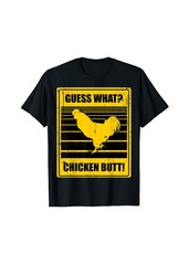 Guess What Chicken Butt Shirt Men Women Youth T-Shirt
