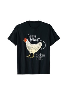 Guess What Chicken Butt Shirt T-Shirt