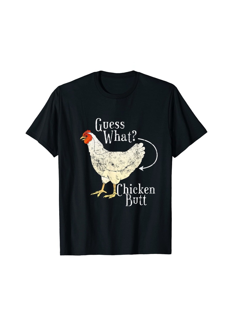 Guess What Chicken Butt Shirt T-Shirt