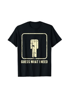 Guess What I Need Lose Head Graphic Funny T-Shirt