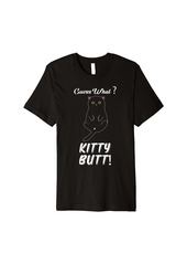 guess what kitty butt - funny cat lover - kitten cat owner Premium T-Shirt