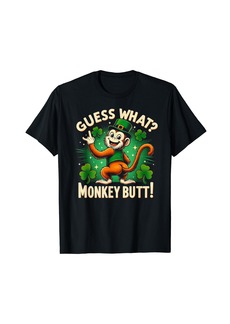 Guess What? Monkey Butt! Funny St Patricks Day Monkey Funny T-Shirt