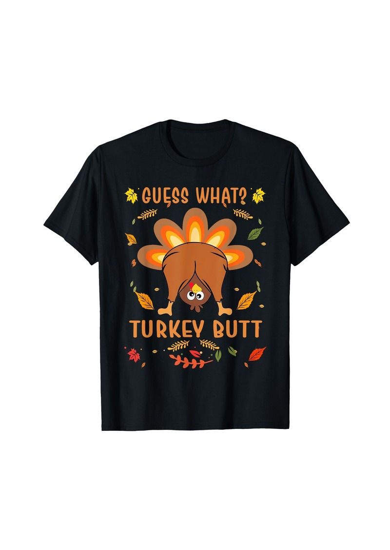 Guess What Turkey Butt Funny Thanksgiving T-Shirt