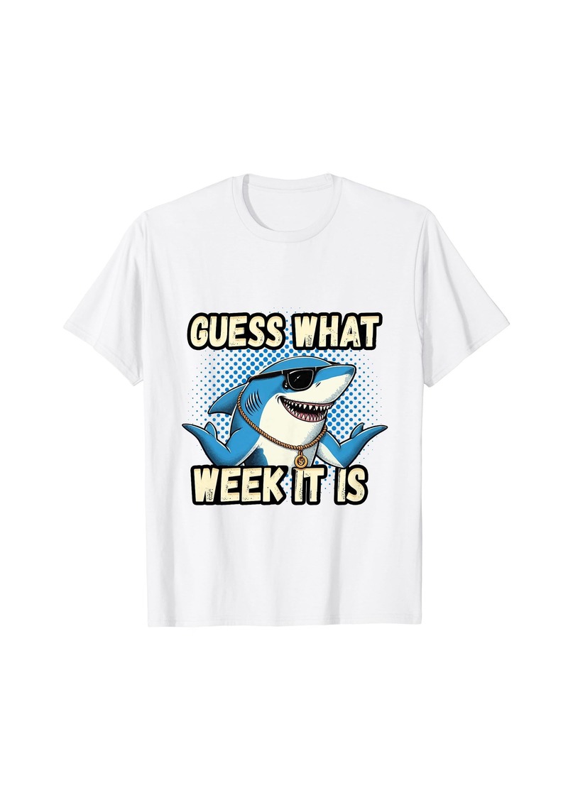 Guess What Week It Is Funny Shark Men Women & Kids T-Shirt