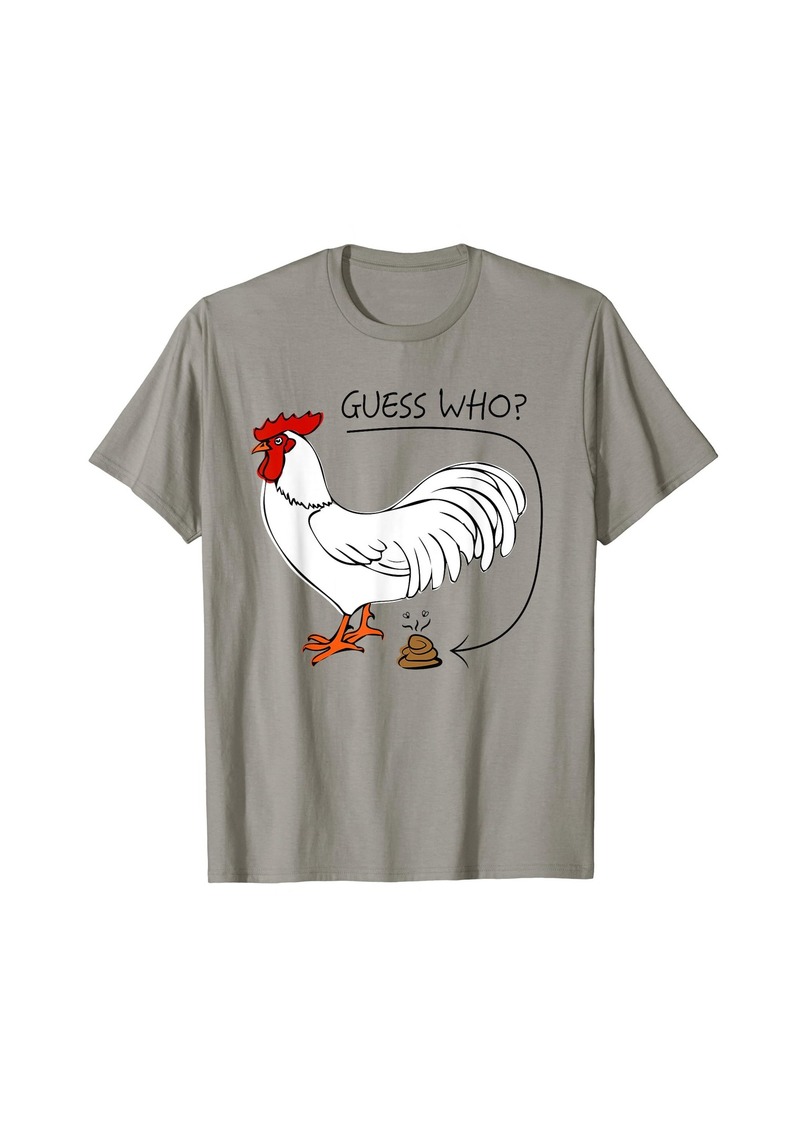 Guess Who Chicken Poo - Guess What Chicken Butt Shirt