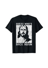 Guess Who's Back? Back Again Happy Easter! Jesus Christian T-Shirt