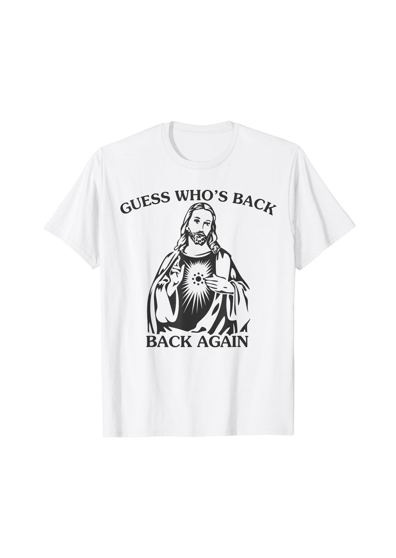 Guess Who's Back Back Again Happy Easter Jesus Christian T-Shirt