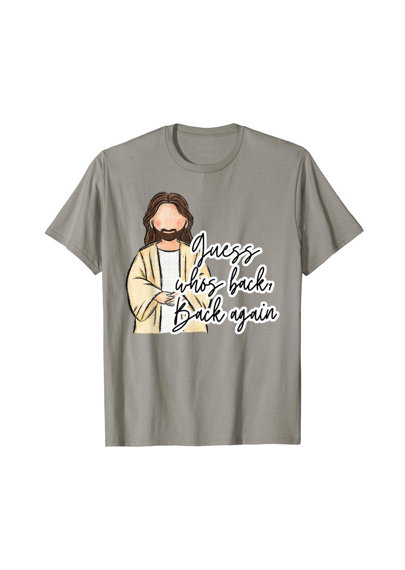 Guess Who's Back? Back Again Happy Easter Jesus Christian T-Shirt