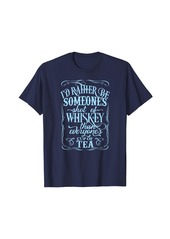 GUESS Rather Be Someones Shot Of Whiskey Than Everyones Cup Of Tea T-Shirt