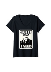 Womens Guess What I Need Head Headless Man Funny Offensive For Men V-Neck T-Shirt