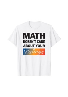 HALO Math Doesn't Care About Your Feelings Colorful T-Shirt