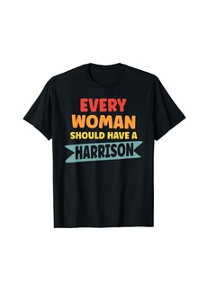 Every Woman Should Have A Harrison T-Shirt