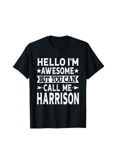 Harrison - Funny Men Name Hello I'm Awesome Call Me Harrison T-Shirt
