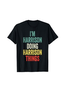 I'M Harrison Doing Harrison Things First Name Harrison T-Shirt