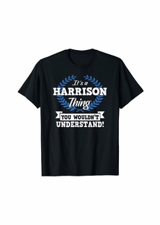It's A Harrison Thing You Wouldn't Understand Name T-Shirt
