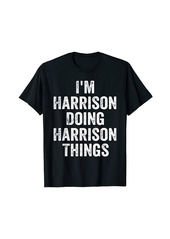 Mens I'm Harrison Doing Harrison Things Shirt Personalized Name T-Shirt