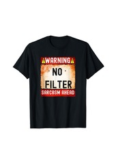 H&M Warning No filter Sarcasm Ahead sign funny T-Shirt