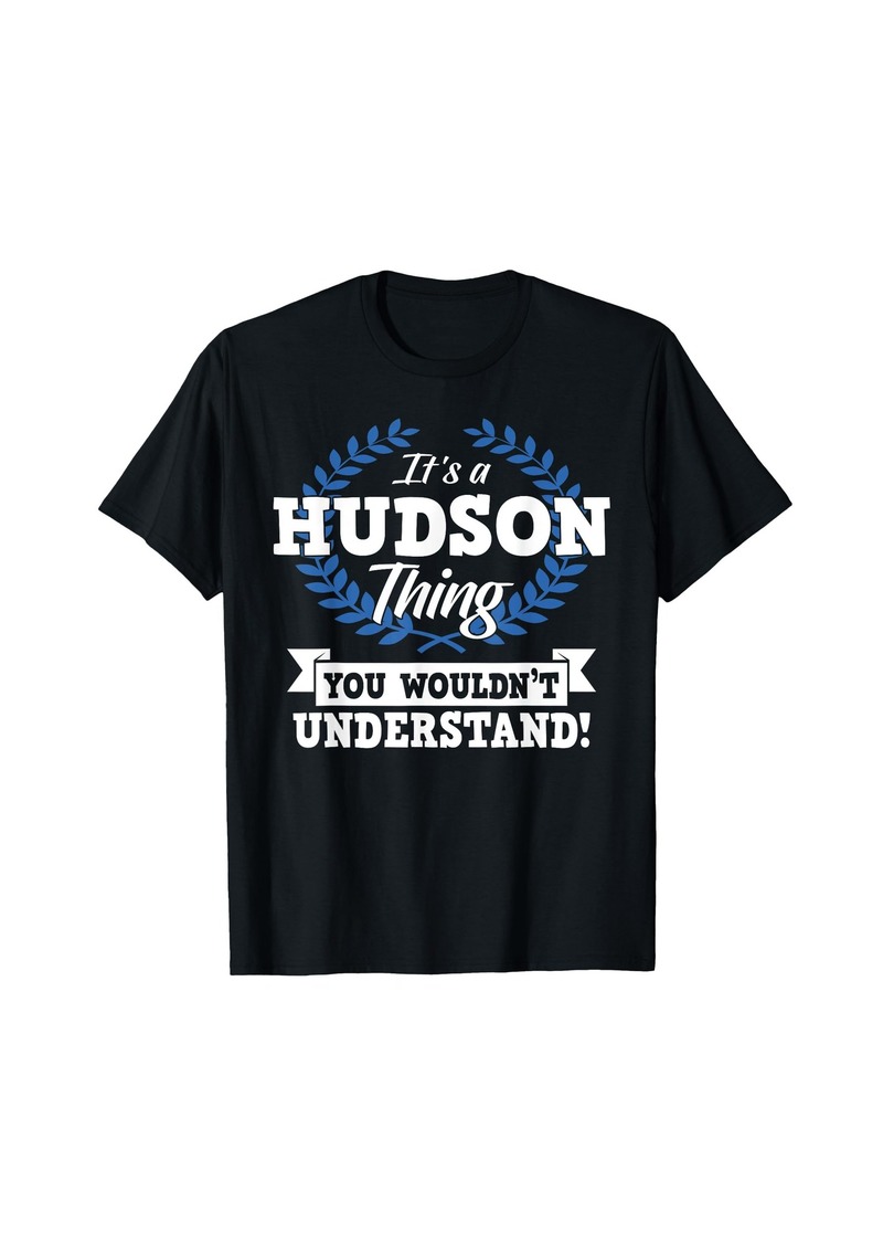 Hudson Jeans It's A Hudson Thing You Wouldn't Understand Name T-Shirt