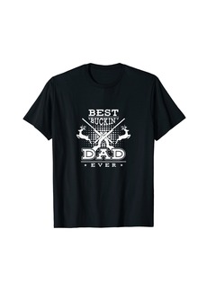 Best Buckin' Dad Ever T-Shirt Funny Deer Hunters Gift T-Shirt