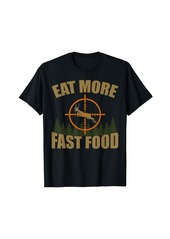 Eat More Fast Food Deer Hunter Rifle Hunting Season T-Shirt