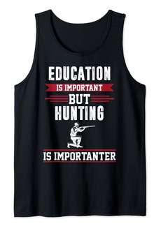 Hunter Education Is Important But Hunting Is Importanter Funny Tank Top