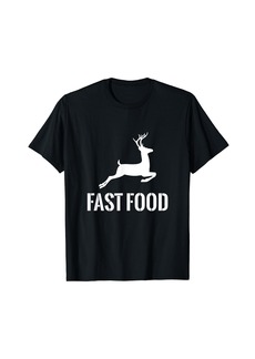 Fast Food Funny Hunter Deer Funny Gift For Hunters T-Shirt