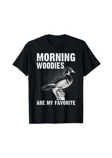 Hunter Funny Duck Hunting Morning Woodies Are My Favorite T-Shirt
