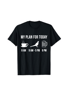Funny Wild Pheasant Hunting Hunter My Plan For Today T-Shirt