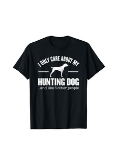Hunter Hunting Dog Gift Dog Saying T-Shirt Dog Owner Tee