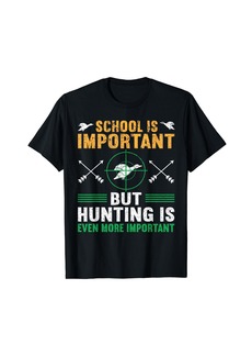 Hunter Hunting Is Important | Hunting Lover Funny Hunting T-Shirt