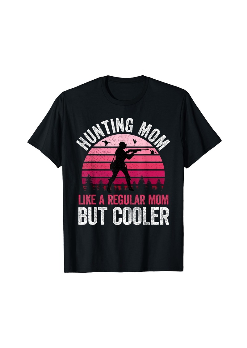 Hunter Hunting Mom Like A Regular Mom But Cooler Mother's Day T-Shirt